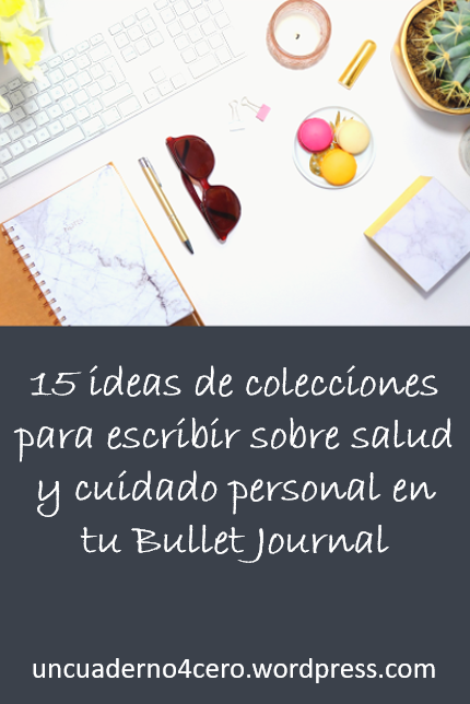 15 ideas de colecciones para escribir sobre salud y cuidado personal en tu Bullet Journal